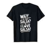 Wait Is That Salsa I Love Salsa Dicho Divertido Camiseta