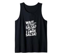 Wait Is That Salsa I Love Salsa Dicho Divertido Camiseta sin Mangas