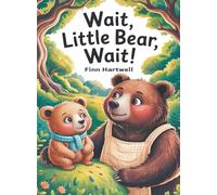 Wait, Little Bear, Wait!: A Sweet Rhyming Patience Story for Toddlers Ages 3-5