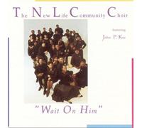 Wait On Him by The New Life Community Choir Featuring John P. Kee