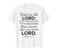 Wait On The Lord Salmo 27:14 Verso de la Biblia Escritura Coraje Camiseta