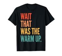 Wait That Was The Warm Up Aptitud Física Camiseta