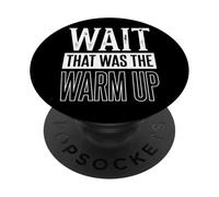 Wait That Was The Warm Up Aptitud Física PopSockets PopGrip Adhesivo
