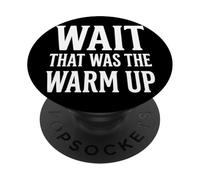 Wait That Was The Warm Up Aptitud Física PopSockets PopGrip Adhesivo