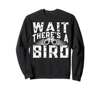 Wait There's A Bird for a Bird Watcher Sudadera