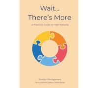 Wait...There's More?!: A Practical Guide to High Maturity (The Accidental Systems Owner)