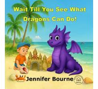 Wait Till You See What Dragons Can Do!