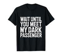 Wait Until You Meet My Dark Passenger Serial Killer Humor Camiseta