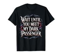 Wait Until You Meet My Dark Passenger Serial Killer Humor Camiseta