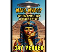 Wait, What? Busting Myths From Clickbait History (Whispers of Atlantis)