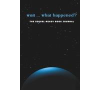 Wait ... What Happened?: The Sequel-Ready Book Journal (for Sci-Fi Readers)