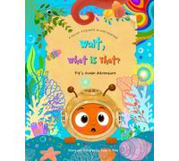 Wait, What Is That?: Pip’s Ocean Adventure - A tiny ant. A big world. So many surprises!