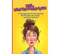 Wait… What Was I Doing Again? A Menopausal To-Do Journal for the Hot, the Foggy, and the Fabulous: For Women Who Can Remember the 80's but Not Yesterday