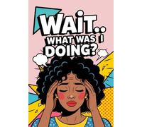 Wait… What Was I Doing?: Funny Pop Art Retro Notebook with a Curly Afro Textured Hair Woman on the Cover, for Forgetful Minds, Daily Writing Memory ... Gift for Overthinkers, Busy People, Writers