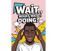 Wait… What Was I Doing?: Funny Pop Art Retro Notebook with a Induction Buzzcut Male on the Cover, for Forgetful Minds, Daily Writing Memory Journal, ... Gift for Overthinkers, Busy People, Writers