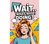 Wait… What Was I Doing?: Funny Pop Art Retro Notebook with a Shoulder Length Red Ginger Hair Woman on the Cover, for Forgetful Minds, Daily Writing ... Gift for Overthinkers, Busy People, Writers