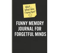 Wait… What Was I Saying Again?: A Funny Memory Journal for Forgetful Minds | Hilarious Notebook for Seniors, Adults, and Anyone Who Needs to Write Things Down