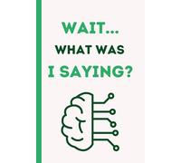 Wait... What Was I Saying?: Funny Blank Lined Notebook for Boss, Employees, Coworkers, Friends and Family