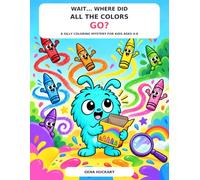 WAIT… WHERE DID ALL THE COLORS GO?: A Silly Coloring Mystery for Kids Ages 4-10 (Oops! Coloring Adventures)