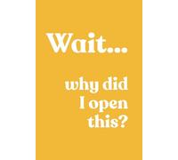 Wait… why did I open this: A Funny Journal & Notebook Gift for Seniors, Women, and Forgetful Friends.