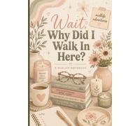 Wait, Why Did I Walk In Here?: A Cozy Notebook for Women | Blank Lined Journal for Book Lovers | Cute Gift for Women Over 40, 50 & 60