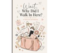 Wait, Why Did I Walk In Here?: A Fun Notebook for Women | Blank Lined Journal | Cute Gift for Moms & Women Over 40, 50 & 60