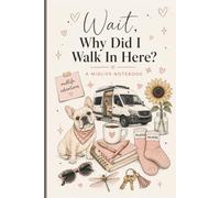 Wait, Why Did I Walk In Here?: A Funny Midlife Notebook for Women | Blank Lined Journal | Gift for Women Over 40, 50 & 60