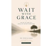 WAIT WITH GRACE: The Art of Sabr in a World of Instant Everything (Returning to Allah Islamic Spiritual Series)