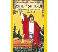 Waite y su tarot: Vida y obra de un autor universal.