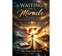 Waiting for a Miracle: A Testimony of Faith Through Liver Transplant