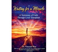 Waiting For a Miracle: A Testimony of Faith Through Liver Transplant