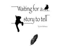 Waiting for a story to tell
