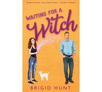 Waiting For a Witch: 3 (Bewitching Billionaires)