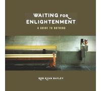 Waiting For Enlightenment: A GUIDE TO NOTHING