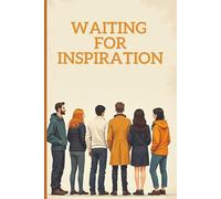 Waiting For Inspiration: A Thoughtful Journal Notebook To Inspire Thought And Creativity, Ideal GIFT For Friends, Family or Co-Workers