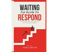 Waiting For Kevin to Respond: And Other Corporate Strategies