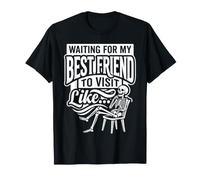 Waiting For My Best Friend To Visit Like Amistad |- Camiseta