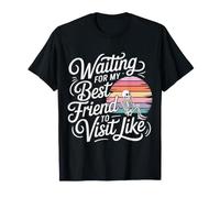 Waiting For My Best Friend To Visit Like Amistad - Camiseta