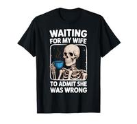 Waiting For My Wife To Admit She Was Wrong Camiseta