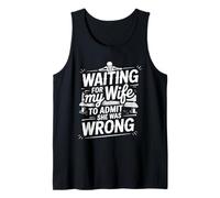 Waiting For My Wife To Admit She Was Wrong - Camiseta sin Mangas