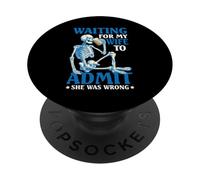 Waiting For My Wife To Admit She Was Wrong - PopSockets PopGrip Adhesivo