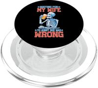 Waiting For My Wife To Admit She Was Wrong PopSockets PopGrip para MagSafe