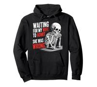 Waiting For My Wife To Admit She Was Wrong |- Sudadera con Capucha