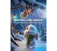 Waiting for Santa: A Magical Christmas Story About Forest Friends: A cozy bedtime book about friendship, kindness, and Christmas magic (Mira the Owl Presents: Secret Tales from the Snowy Forest)