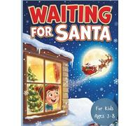 Waiting For Santa: Fun Christmas Coloring Book for Kids Ages 3-8: Patiently Waiting for Santa's Magical Arrival!