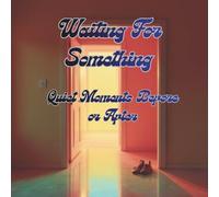 Waiting For Something: Quiet Moments Before or After