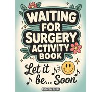 Waiting for Surgery Activity Book: Puzzle Book for Adults | Hospital Stay Games, Bed Rest Activities, Stress Relief Coloring, Get Well Gift for Patients (Recovery Series)