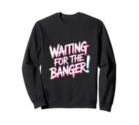 Waiting FOR The Banger Sudadera