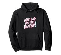 Waiting FOR The Banger Sudadera con Capucha