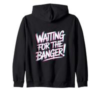 Waiting FOR The Banger Sudadera con Capucha